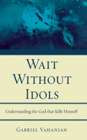 Wait Without Idols