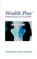 Wealth Plus+ Empowering Your Everyday!