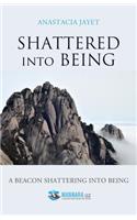 Shattered Into Being: A Beacon Shattering Into Being