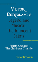 Victor Bertolami's Legend and Musical, The Innocent Saints