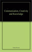 Communication, Creativity and Knowledge
