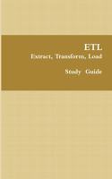 Etl - Extract, Transform, Load: Data Analytics Study Guide