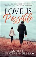 Love is Possible: A Guide to Connect to the Love within You and Your Partner