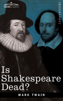 Is Shakespeare Dead?: From My Autobiography