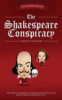 Shakespeare Conspiracy: A Novel About the Greatest Literary Deception of All Time