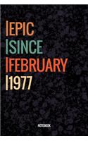 Epic Since February 1977 Notebook: Lined Notebook / Journal Diary Gift, 120 Pages, 6x9, Soft Cover, Matte Finish For People Born In February 1977