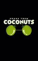 Shake them coconuts