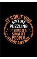 It's Okay If You Don't Like Puzzling It's Kind Of A Smart People Hobby Anyway: Lined Journal, 120 Pages, 6x9 Sizes, Funny Puzzling Notebook Gift For Puzzling