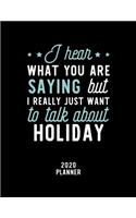 I Hear What You Are Saying I Really Just Want To Talk About Holiday 2020 Planner