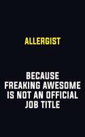 Allergist Because Freaking Awesome Is Not An Official Job Title: Motivational Career Pride Quote 6x9 Blank Lined Job Inspirational Notebook Journal
