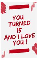 You Turned 15 and I Love You
