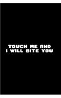 Touch Me And I Will Bite You Long Sleeve: Blank Lined Notebook Journal for Work, School, Office - 6x9 110 page