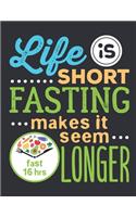 Life Is Short Fasting Makes It Seem Longer