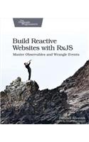 Build Reactive Websites with Rxjs: Master Observables and Wrangle Events