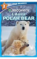 Discovery All Star Readers: I Am a Polar Bear Level 2