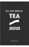 All You Need Is Tea And Jesus: A 6x9 Inch Matte Softcover Quote Notebook Journal Diary With A Bold Text Font Cover Slogan and 120 Blank Lined Pages