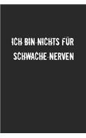 Ich bin nichts für schwache Nerven: Notizbuch, Tagebuch für pubertierende Jugendliche - Pubertät Geschenk-Idee - Dot Grid - A5 - 120 Seiten