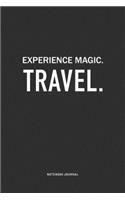 Experience Magic. Travel: A 6x9 Inch Journal Notebook Diary With A Bold Text Font Slogan On A Matte Cover and 120 Blank Lined Pages