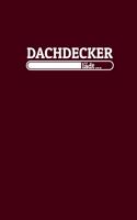 Dachdecker lädt: Notizen - gepunktet, liniertes Notizbuch - für Notizen, Erinnerungen, Daten - Notizbuch für Dachdecker in Ausbildung