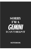 Sorry I'm a Gemini I can't help it Notebook: 6x9 inches - 110 blank numbered pages - Greatest Zodiac Sign Journal - Gift, Present Idea