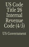 US Code Title 26 Internal Revenue Code (4/5)