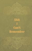 Shit I Can't Remember: Series 25 Password Keeper Notebook Organizer Small Notebook For Passwords Journal Username and Password Notebooks Logbook Journals For Girls