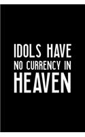Idols Have No Currency In Heaven: All Purpose 6x9 Blank Lined Notebook Journal Way Better Than A Card Trendy Unique Gift Blue and Purple Solid Black Heaven