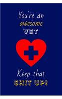 You're An Awesome Vet Keep That Shit Up!