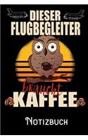 Dieser Flugbegleiter braucht Kaffee - Notizbuch: DIN A5 Notizbuch / Notizheft /Journal mit Punkteraster und 120 Seiten. Perfektes Geburtstag Geschenk von Kollegen für Kollege für den passenden Beru