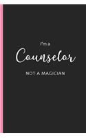 I'm a Counselor Not a Magician: Blank Lined Writing Journals, Funny Office Gifts