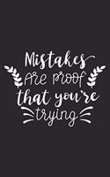 Mistakes Are Proof That You're Trying