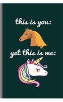 This is you Yet this is: Cute Unicorn Design Perfect for Students, Kids & Teens for Journal, Doodling, Sketching and Notes Gift (6"x9") Dot Grid Notebook to write in