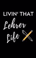 Livin' That Lehrer Life: A5 Geschenkbuch LINIERT für Lehramt Studenten - Geschenkidee zum Geburtstag - Studienbeginn - Erstes Semester - Schulabschluss - Lehrer - Abitur