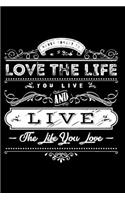 Love The Life You Live & Live The Life You Love: Cute Notebook/ Diary/ Journal/ Composition Book to Write in, Blank Lovely Lined Designed Interior (6" x 9"), 120 Pages, (Love & Romance Notebooks Gi