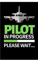 Pilot In Progress Please Wait: Funny Pilot Notebook/Journal (6" X 9") Great Gift Idea For Birthday Or Christmas For Pilots