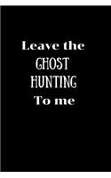 Leave the Ghost Hunting to me