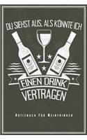 Du Siehst Aus Als Könnte Ich Einen Drink Vertragen - Notizbuch Für Weintrinker