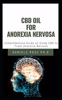 CBD Oil for Anorexia Nervosa: Your Complete Guide on Using CBD Oil