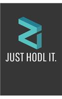 Just Hodl It Zilliqa Notebook: Lined Journal, 120 Pages, 6 x 9, Affordable Cryptocurrency, Blockchain Crypto Gift Journal Matte Finish
