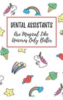 Dental Assistants Are Magical Like Unicorns Only Better: 6x9" Lined Notebook/Journal Funny Gift Idea For Dental, Oral Health Assistants