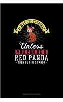 Always Be Yourself Unless You Can Be A Red Panda Then Be A Red Panda: Song Writing Journal
