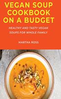 Vegan Soup Cookbook on a Budget
