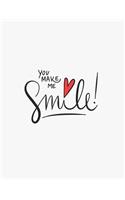 You make me smile: You make me smile on grey cover (8.5 x 11) inches 110 pages, Blank Unlined Paper for Sketching, Drawing, Whiting, Journaling & Doodling