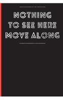 Nothing To See Here Move Along