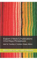 B'Ajlom II Nkotz'i'j Publications' Ch'ol Maya Phrasebook: Ideal for Traveling in Tumbal