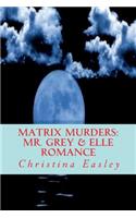 Matrix Murders: Mr. Grey & Elle Romance