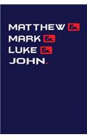 Matthew& Mark& Luke& John.