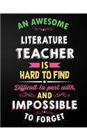 Literature Teacher: An Awesome Literature Teacher Is Hard To Find Inspirational Quote - Notebook, Journal, and Planner for Teacher Gift: Cute Teacher Appreciation/Retir