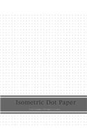 Isometric Dot Paper: Dot Paper Notebook 1/4 Inch Distance Between Dotted Lines, Large Size 8.5 X 11,120 Pages, Drawing Sketching Binding 3D Shapes Designed Sheet (Bullet