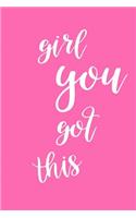 2019 Weekly Planner Motivational Phrase Girl You Got This 134 Pages: (Notebook, Diary, Blank Book)